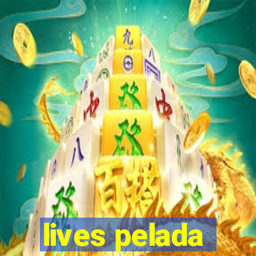 lives pelada